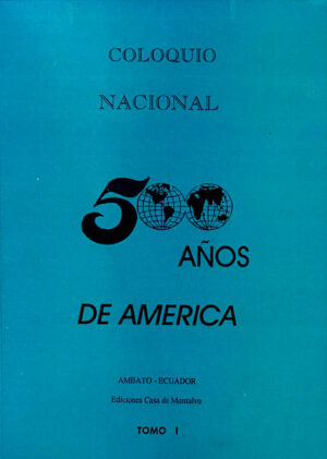 Coloquio Nacional 500 años de América Tomo I y II